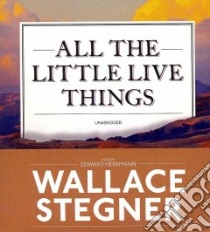 All the Little Live Things (CD Audiobook) libro in lingua di Stegner Wallace Earle, Herrmann Edward (NRT)