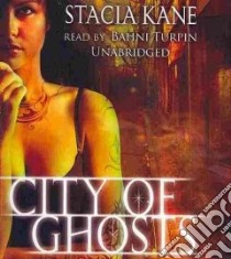 City of Ghosts (CD Audiobook) libro in lingua di Kane Stacia, Turpin Bahni (NRT)