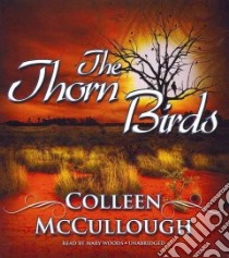 The Thorn Birds (CD Audiobook) libro in lingua di McCullough Colleen, Woods Mary (NRT)