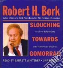 Slouching Towards Gomorrah (CD Audiobook) libro in lingua di Bork Robert H., Whitener Barrett (NRT)