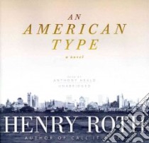 An American Type (CD Audiobook) libro in lingua di Roth Henry, Heald Anthony (NRT)