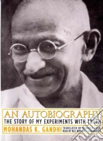 An Autobiography (CD Audiobook) libro in lingua di Gandhi Mahatma, Wallace Bill (NRT), Desai Mahadev (TRN)