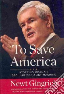 To Save America (CD Audiobook) libro in lingua di Gingrich Newt, Gingrich Callista (NRT)