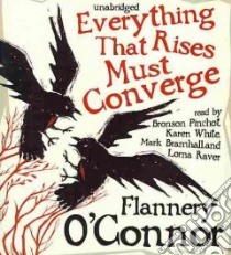 Everything That Rises Must Converge (CD Audiobook) libro in lingua di O'Connor Flannery, Pinchot Bronson (NRT), White Karen (NRT), Bramhall Mark (NRT), Raver Lorna (NRT)