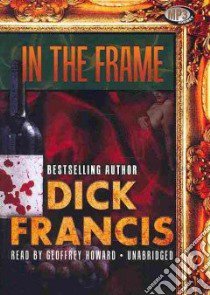 In the Frame (CD Audiobook) libro in lingua di Francis Dick, Howard Geoffrey (NRT)