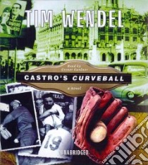 Castro's Curveball (CD Audiobook) libro in lingua di Wendel Tim, Gardner Grover (NRT)