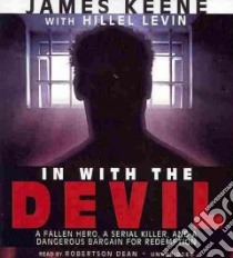 In With the Devil (CD Audiobook) libro in lingua di Keene James, Levin Hillel, Dean Robertson (NRT)