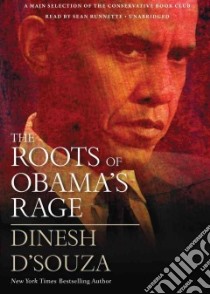The Roots of Obama's Rage (CD Audiobook) libro in lingua di D'Souza Dinesh