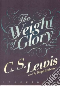 The Weight of Glory (CD Audiobook) libro in lingua di Lewis C. S., Cosham Ralph (NRT)