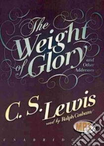 The Weight of Glory and Other Addresses (CD Audiobook) libro in lingua di Lewis C. S., Cosham Ralph (NRT)