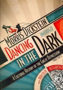Dancing in the Dark (CD Audiobook) libro in lingua di Dickstein Morris, Hillgartner Malcolm (NRT)