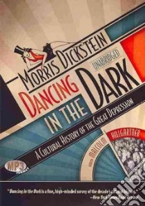 Dancing in the Dark (CD Audiobook) libro in lingua di Dickstein Morris, Hillgartner Malcolm (NRT)