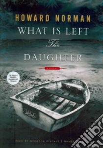 What Is Left The Daughter (CD Audiobook) libro in lingua di Norman Howard, Pinchot Bronson (NRT)