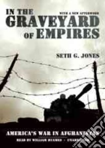 In the Graveyard of Empires (CD Audiobook) libro in lingua di Jones Seth G., Hughes William (NRT)
