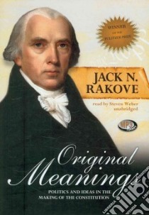 Original Meanings (CD Audiobook) libro in lingua di Rakove Jack N., Weber Steven (NRT)