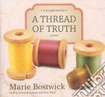 A Thread of Truth (CD Audiobook) libro in lingua di Bostwick Marie, Raudman Renee (NRT), Ward Pam (NRT)