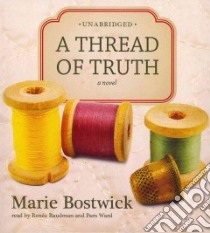 A Thread of Truth (CD Audiobook) libro in lingua di Bostwick Marie, Raudman Renee (NRT), Ward Pam (NRT)