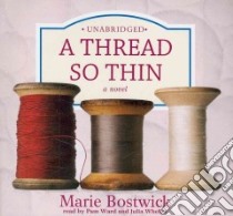 A Thread So Thin (CD Audiobook) libro in lingua di Bostwick Marie, Ward Pam (NRT), Whelan Julia (NRT)