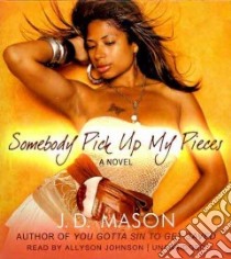 Somebody Pick Up My Pieces (CD Audiobook) libro in lingua di Mason J. D., Johnson Allyson (NRT)