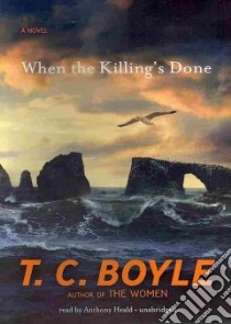 When the Killing's Done (CD Audiobook) libro in lingua di Boyle T. Coraghessan, Heald Anthony (NRT)