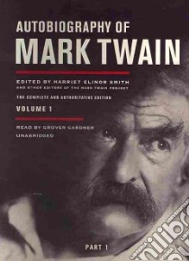 Autobiography of Mark Twain (CD Audiobook) libro in lingua di Smith Harriet Elinor (EDT), Gardner Grover (NRT)
