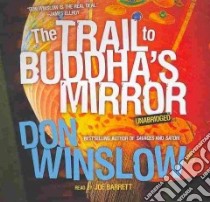 The Trail to Buddha's Mirror (CD Audiobook) libro in lingua di Winslow Don, Barrett Joe (NRT)