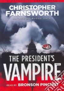 The President’s Vampire (CD Audiobook) libro in lingua di Farnsworth Christopher, Pinchot Bronson (NRT)