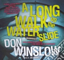 A Long Walk Up the Water Slide (CD Audiobook) libro in lingua di Winslow Don, Barrett Joe (NRT)