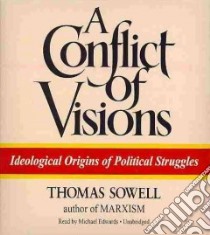 A Conflict of Visions (CD Audiobook) libro in lingua di Sowell Thomas, Edwards Michael (NRT)