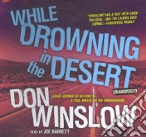 While Drowning in the Desert (CD Audiobook) libro in lingua di Winslow Don, Barrett Joe (NRT)
