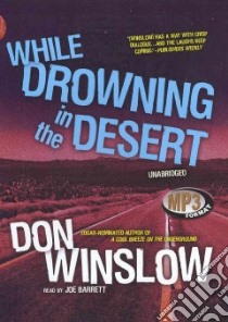 While Drowning in the Desert (CD Audiobook) libro in lingua di Winslow Don, Barrett Joe (NRT)