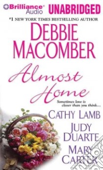 Almost Home (CD Audiobook) libro in lingua di Macomber Debbie, Lamb Cathy, Duarte Judy, Carter Mary, Various (NRT)