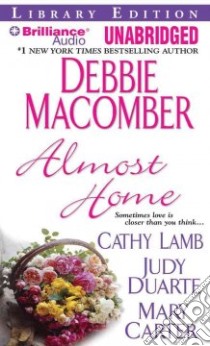 Almost Home (CD Audiobook) libro in lingua di Macomber Debbie, Lamb Cathy, Duarte Judy, Carter Mary, Bean Joyce (NRT), Various (NRT)