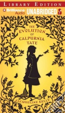 The Evolution of Calpurnia Tate (CD Audiobook) libro in lingua di Kelly Jacqueline, Ross Natalie (NRT)