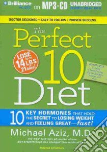 The Perfect 10 Diet (CD Audiobook) libro in lingua di Aziz Michael M.D., Stella Fred (NRT)