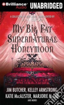 My Big Fat Supernatural Honeymoon (CD Audiobook) libro in lingua di Elrod P. N. (EDT), Armstrong Kelley, Butcher Jim, Caine Rachel, Kittredge Caitlin