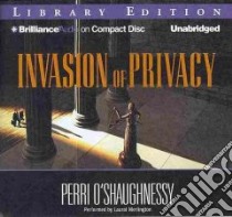 Invasion of Privacy (CD Audiobook) libro in lingua di O'Shaughnessy Perri, Merlington Laural (NRT)