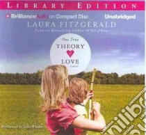 One True Theory of Love (CD Audiobook) libro in lingua di Fitzgerald Laura, Whelan Julia (NRT)