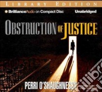 Obstruction of Justice (CD Audiobook) libro in lingua di O'Shaughnessy Perri, Merlington Laural (NRT)