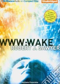 WWW: Wake (CD Audiobook) libro in lingua di Sawyer Robert J., Almasy Jessica (NRT), Van Dyck Jennifer (NRT), Fellner A. C. (NRT), Vietor Marc (NRT)