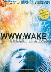 WWW:Wake (CD Audiobook) libro in lingua di Sawyer Robert J., Almasy Jessica (NRT), Van Dyck Jennifer (NRT), Fellner A. C. (NRT), Vietor Marc (NRT)
