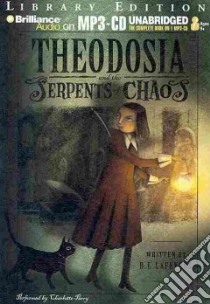 Theodosia and the Serpents of Chaos (CD Audiobook) libro in lingua di Lafevers R. L., Parry Charlotte (NRT)