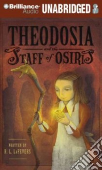 Theodosia and the Staff of Osiris (CD Audiobook) libro in lingua di Lafevers R. L., Parry Charlotte (NRT)