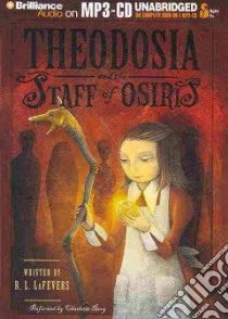 Theodosia and the Staff of Osiris (CD Audiobook) libro in lingua di Lafevers R. L., Parry Charlotte (NRT)