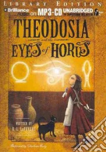 Theodosia and the Eyes of Horus (CD Audiobook) libro in lingua di Lafevers R. L., Parry Charlotte (NRT)