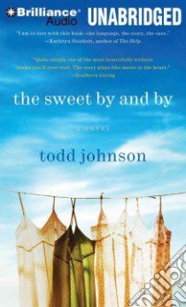 The Sweet By and By (CD Audiobook) libro in lingua di Johnson Todd, Baker Becky Ann (NRT), Lenox Adriane (NRT), Miles Robin (NRT), Smith Lois (NRT)