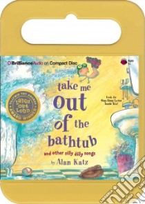 Take Me Out of the Bathtub and Other Silly Dilly Songs (CD Audiobook) libro in lingua di Katz Alan, Miller Dan John (NRT), Fedewa Brian (NRT), Pepera Brian (NRT), Merewether Paul (NRT)
