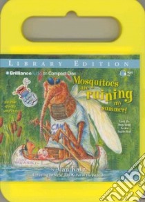 Mosquitoes Are Ruining My Summer! And Other Silly Dilly Camp Songs (CD Audiobook) libro in lingua di Katz Alan