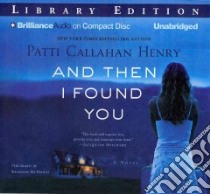 And Then I Found You (CD Audiobook) libro in lingua di Henry Patti Callahan, McManus Shannon (NRT)