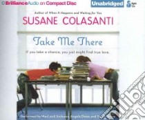 Take Me There (CD Audiobook) libro in lingua di Colasanti Susane, Andrews MacLeod (NRT), Dawe Angela (NRT), Grace Sarah (NRT)